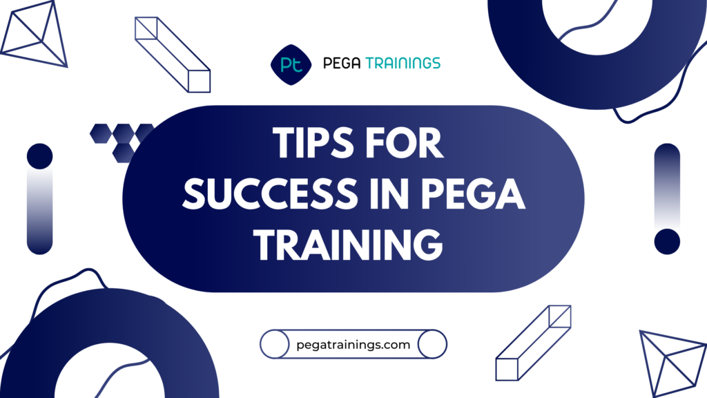 Tips For Success In Pega Training